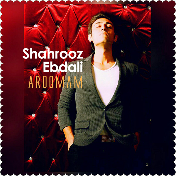 Shahrooz Ebdali – Aroomam