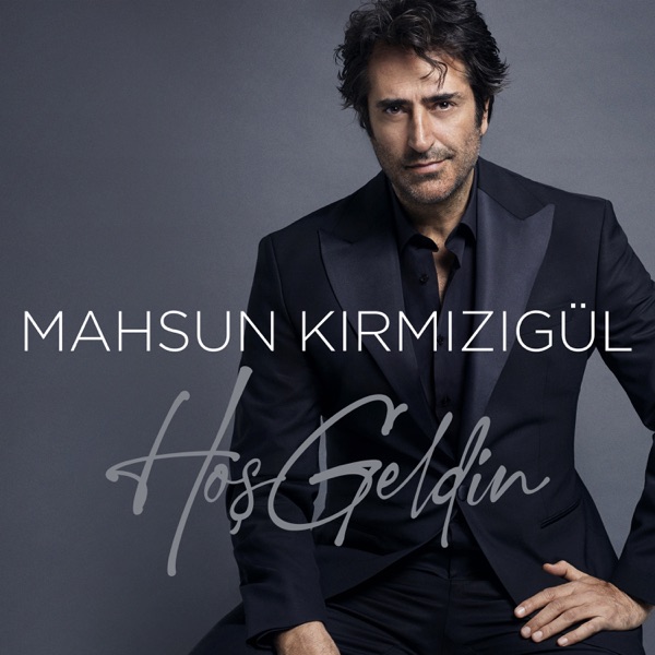 Mahsun Kirmizigul  - Hoş Geldin