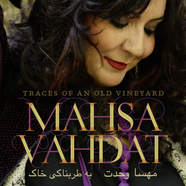 Mahsa Vahdat – Traces of an Old Vineyard