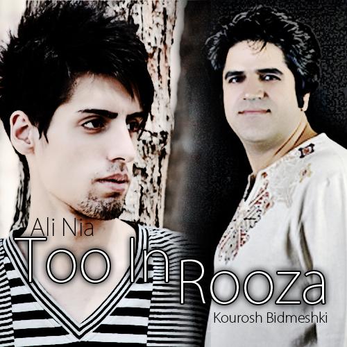 Ali Nia Ft Kourosh Bidmeshki – Too In Rooza