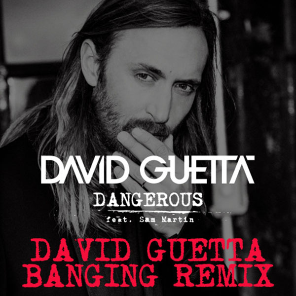 David Guetta - Dangerous (David Guetta Banging Remix)