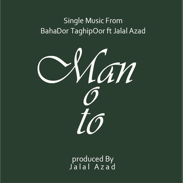 Bahador Taghipoor & Jalal Azad – Man O To