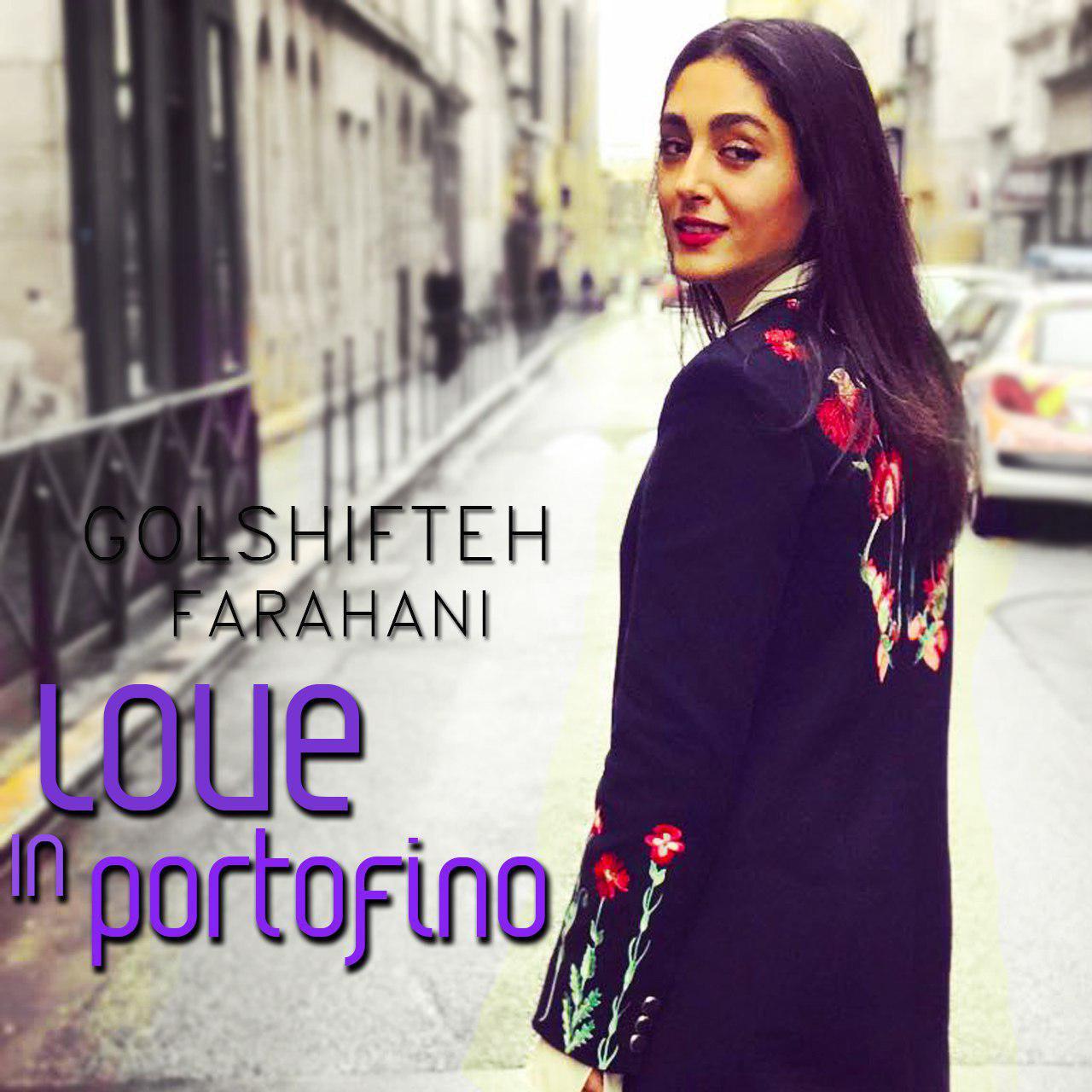 گلشیفته فراهانی - Love In Portofino