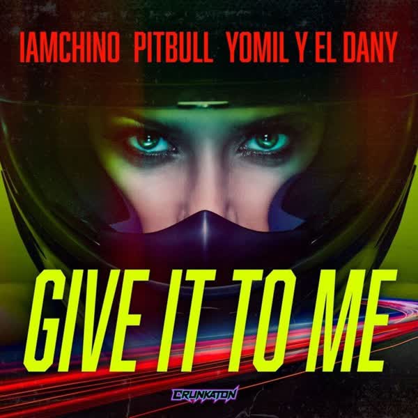 Pitbull  - Give It To Me (Ft IAmChino-Yomil y El Dany)