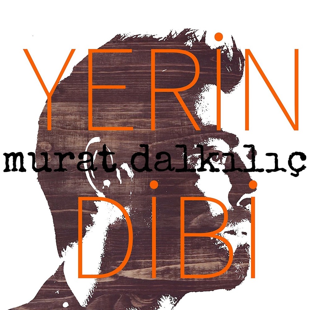 Murat Dalkilic - Yerin Dibi