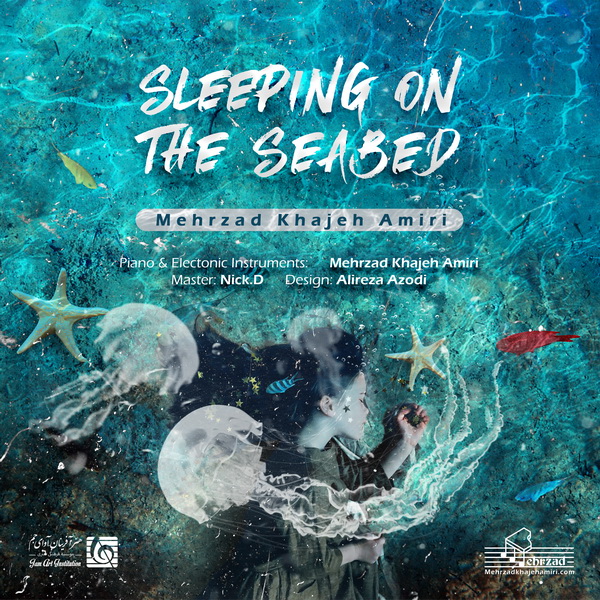 مهرزاد خواجه امیری  - Sleeping On The Seabed