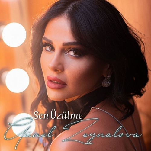 Günel Zeynalova - Sen Üzülme