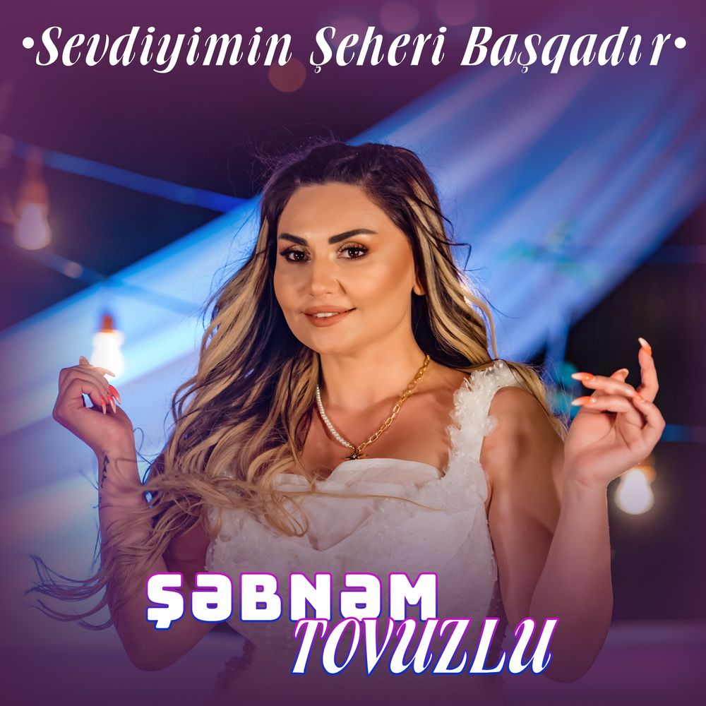 Şebnem Tovuzlu - Sevdiyimin Şeheri Başqadır