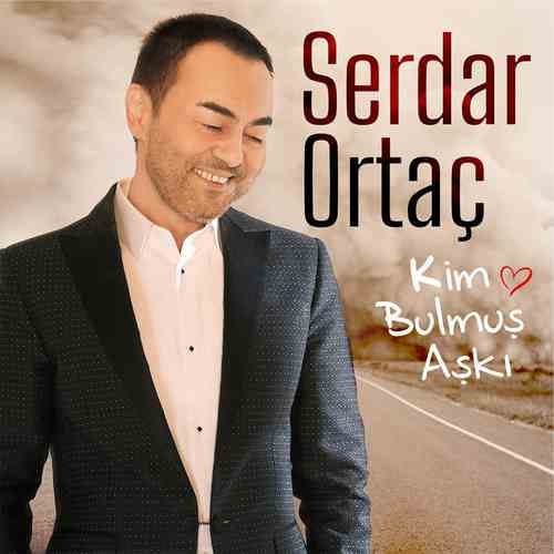 Serdar Ortaç  - Kim Bulmuş Aşkı