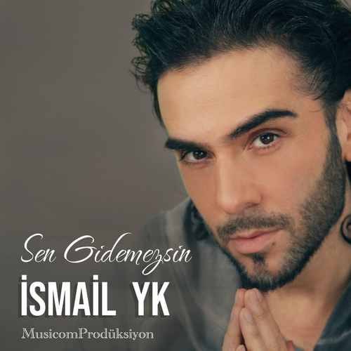 İsmail YK  - Sen Gidemezsin