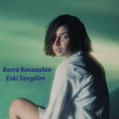 Berra Kocaaslan  - Eski Sevgilim