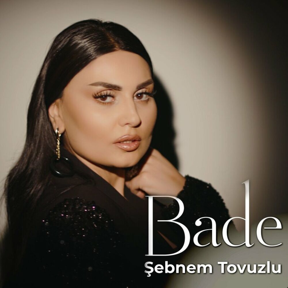 Şebnem Tovuzlu - Bade