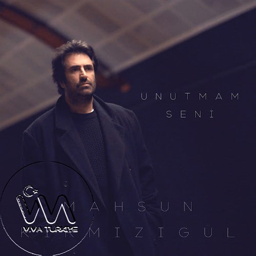 Mahsun Kirmizigul  - Unutmam Seni