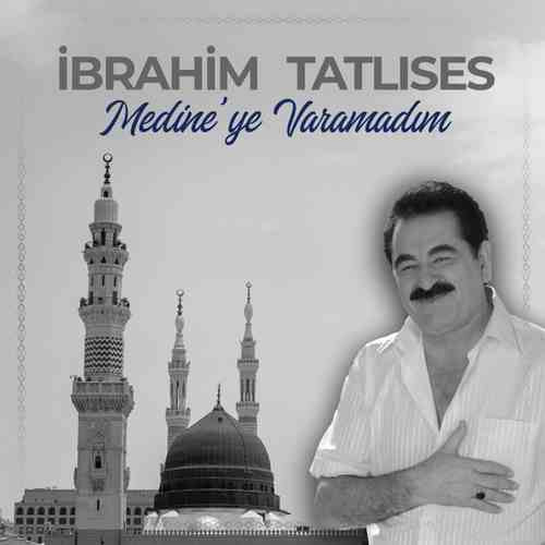 Ibrahim Tatlises - Medineye Varamadım