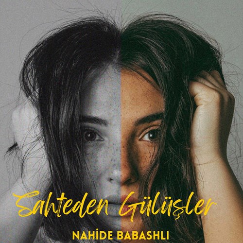 Nahide Babashlı - Sahteden Gülüşler