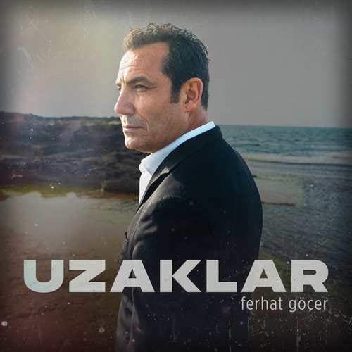 Ferhat Göçer  - Uzaklar